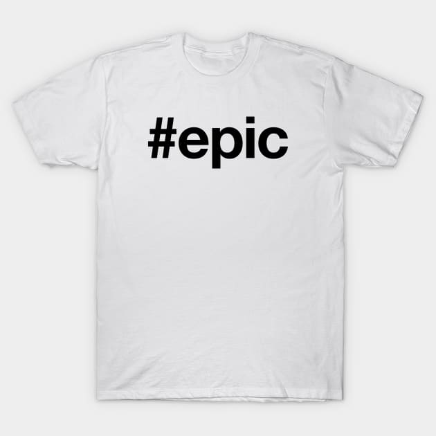 EPIC T-Shirt by eyesblau